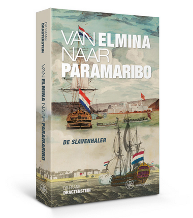 Van Elmina naar Paramaribo - Frank Dragtenstein